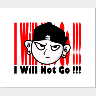 I WILL NOT GO Posters and Art